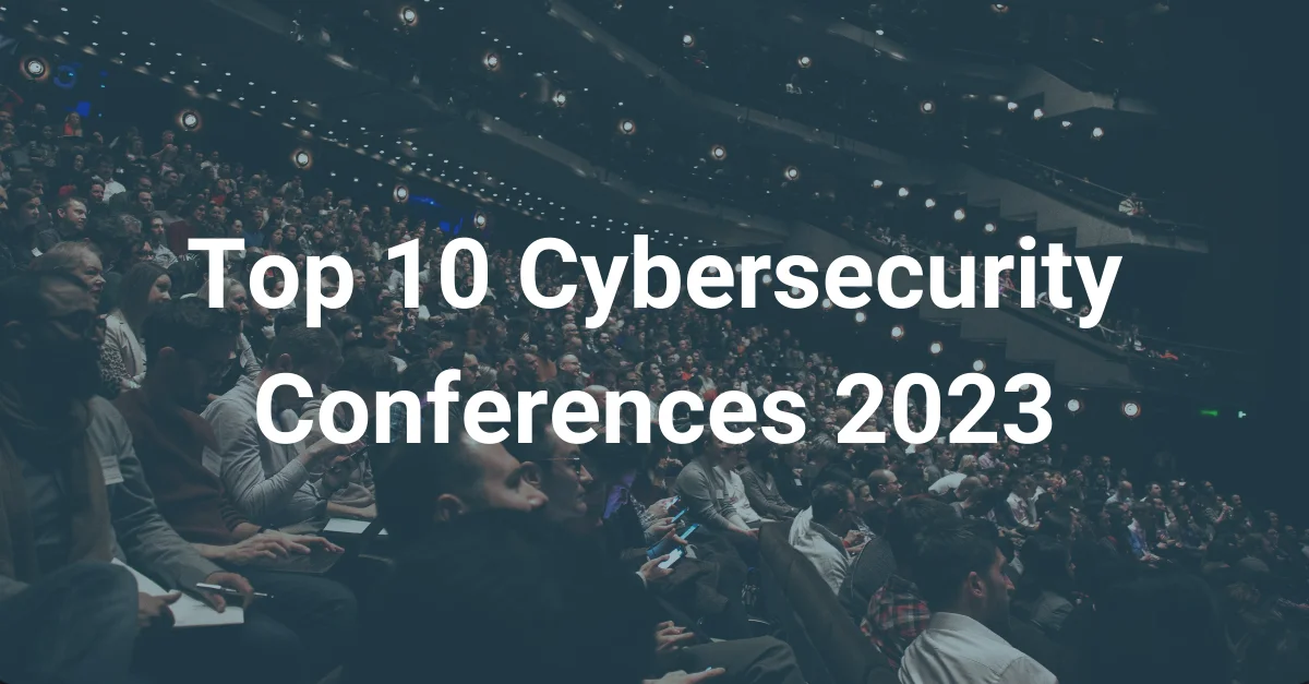 Top 10 Cybersecurity Conferences of 2023